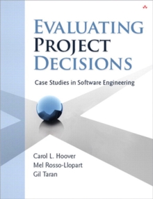 Evaluating Project Decisions : Case Studies in Software Engineering