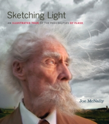 Sketching Light : An Illustrated Tour of the Possibilities of Flash, Paperback / softback Book Sketching Light : An Illustrated Tour of the Possibilities of Flash, Paperback / softback Book