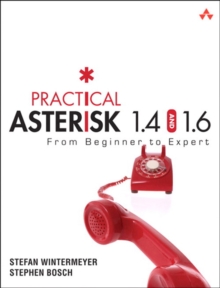 Practical Asterisk 1.4 and 1.6 : From Beginner to Expert