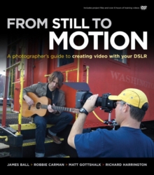 From Still to Motion : A photographer's guide to creating video with your DSLR, Mixed media product Book From Still to Motion : A photographer's guide to creating video with your DSLR, Mixed media product Book