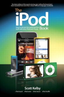 iPod Book, The : How to Do Just the Useful and Fun Stuff with Your iPod and iTunes