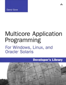 Multicore Application Programming : for Windows, Linux, and Oracle Solaris