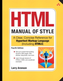 HTML Manual of Style : A Clear, Concise Reference for Hypertext Markup Language (including HTML5)