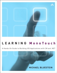 Learning MonoTouch : A Hands-On Guide to Building iOS Applications with C# and .NET, Paperback / softback Book Learning MonoTouch : A Hands-On Guide to Building iOS Applications with C# and .NET, Paperback / softback Book