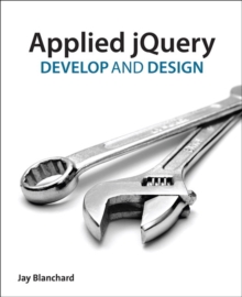 Applied jQuery : Develop and Design, Paperback / softback Book Applied jQuery : Develop and Design, Paperback / softback Book