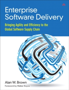 Enterprise Software Delivery : Bringing Agility and Efficiency to the Global Software Supply Chain, Paperback / softback Book Enterprise Software Delivery : Bringing Agility and Efficiency to the Global Software Supply Chain, Paperback / softback Book