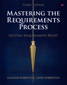 Mastering the Requirements Process : Getting Requirements Right, Hardback Book Mastering the Requirements Process : Getting Requirements Right, Hardback Book