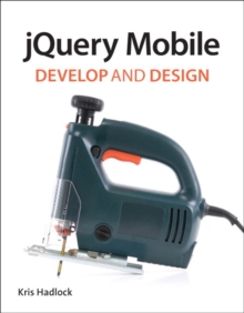 jQuery Mobile : Develop and Design, Paperback Book jQuery Mobile : Develop and Design, Paperback Book