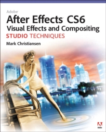 Adobe After Effects CS6 Visual Effects and Compositing Studio Techniques, Mixed media product Book Adobe After Effects CS6 Visual Effects and Compositing Studio Techniques, Mixed media product Book