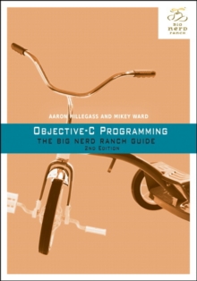 Objective-C Programming : The Big Nerd Ranch Guide, Paperback / softback Book Objective-C Programming : The Big Nerd Ranch Guide, Paperback / softback Book