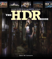 The HDR Book : Unlocking the Pros' Hottest Post-Processing Techniques, Paperback / softback Book The HDR Book : Unlocking the Pros' Hottest Post-Processing Techniques, Paperback / softback Book