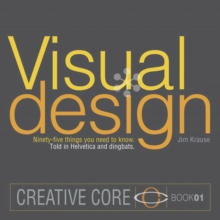 Visual Design : Ninety-five things you need to know. Told in Helvetica and Dingbats., Paperback / softback Book Visual Design : Ninety-five things you need to know. Told in Helvetica and Dingbats., Paperback / softback Book