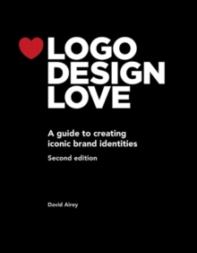 Logo Design Love : A guide to creating iconic brand identities