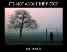 It's Not About the F-Stop, Paperback / softback Book It's Not About the F-Stop, Paperback / softback Book