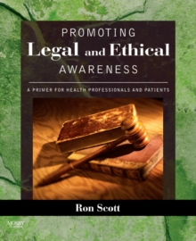 Promoting Legal and Ethical Awareness : A Primer for Health Professionals and Patients, Paperback / softback Book Promoting Legal and Ethical Awareness : A Primer for Health Professionals and Patients, Paperback / softback Book