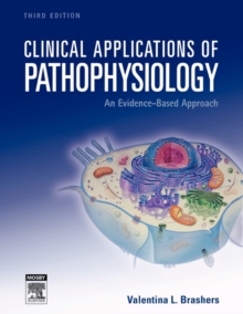 Clinical Applications of Pathophysiology : An Evidence-Based Approach, Paperback / softback Book Clinical Applications of Pathophysiology : An Evidence-Based Approach, Paperback / softback Book