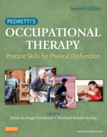Pedretti's Occupational Therapy : Practice Skills for Physical Dysfunction, Hardback Book Pedretti's Occupational Therapy : Practice Skills for Physical Dysfunction, Hardback Book
