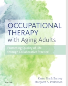 Occupational Therapy with Aging Adults : Promoting Quality of Life through Collaborative Practice, Hardback Book Occupational Therapy with Aging Adults : Promoting Quality of Life through Collaborative Practice, Hardback Book