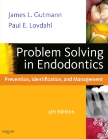 Problem Solving in Endodontics : Prevention, Identification and Management, Hardback Book Problem Solving in Endodontics : Prevention, Identification and Management, Hardback Book