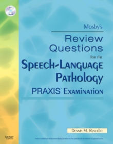 Mosby's Review Questions for the Speech-Language Pathology PRAXIS Examination E-Book : Mosby's Review Questions for the Speech-Language Pathology PRAXIS Examination E-Book