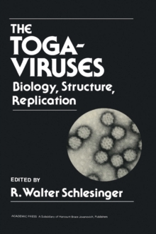 The Togaviruses : Biology, Structure, Replication