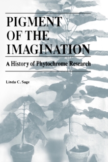 Pigment of the Imagination : A History of Phytochrome Research