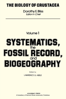 The Biology of Crustacea : Volume 1: Systematics, The Fossil Record, And Biogeography