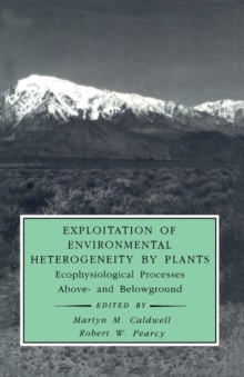 Exploitation of Environmental Heterogeneity by Plants : Ecophysiological Processes Above- and Belowground