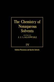 The Chemistry of Nonaqueous Solvents V4 : Solution Phenomena and Aprotic Solvents