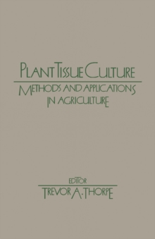 Plant Tissue Culture : Methods and Application in Agriculture