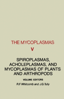 The Mycoplasmas V5 : Spiroplasmas, Acholeplasmas, and Mycoplasmas of plants and Arthropods