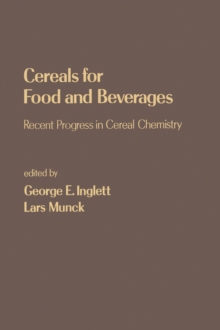 Cereals for Food and Beverages : Recent Progress in Cereal Chemistry and Technology