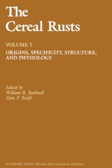 The Cereal Rusts : Origins, Specificity, Structure, and Physiology