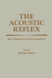 The Acoustic Reflex : Basic Principles and Clinical Applications