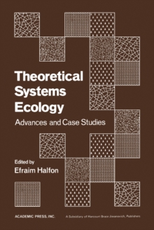 Theoretical Systems Ecology : Advances and Case Studies