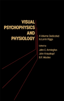 Visual Psychophysics and Physiology : A Volume Dedicated to Lorrin Riggs