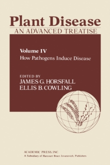 Plant Disease: An Advanced Treatise : How Pathogens Induce Disease