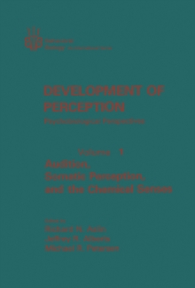 Development of Perception Psychobiological Perspectives : Audition, Somatic Perception, and the Chemical Senses