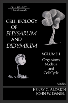 Cell Biology of Physarum and Didymium V1 : Organisms, Nucleus, and cell Cycle