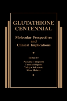 Glutathione Centennial : Molecular Perspectives and Clinical Implications