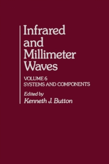 Infrared and Millimeter Waves V6 : Systems and Components