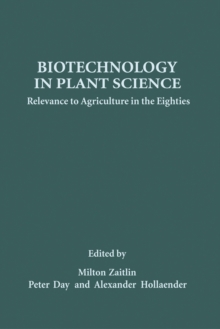 Biotechnology in Plant Science : Relevance to Agriculture in the Eighties