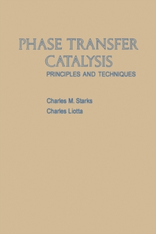 Phase Transfer Catalysis : Principles and Techniques