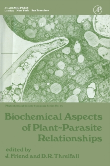 Biochemical Aspects of Plant-Parasite Relationships : Proceedings of The Phytochemical Society Symposium University of Hull, England April, 1975