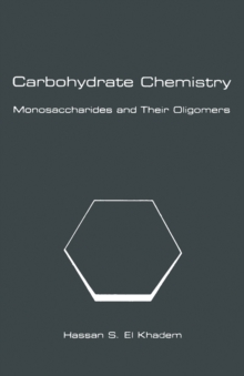 Carbohydrate Chemistry : Monosaccharides and Their Oligomers