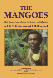 The Mangoes : Their Botany, Nomenclature, Horticulture and Utilization