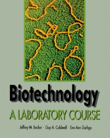 Biotechnology : A Laboratory Course