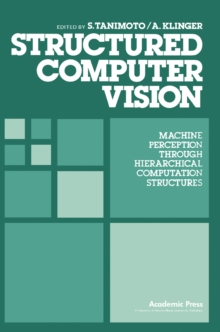 Structured Computer Vision : Machine Perception through Hierarchical Computation Structures