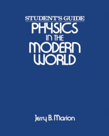 Physics in the Modern World : Student's Guide