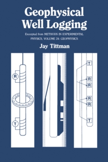 Geophysical Well Logging : Excerpted From Methods of Experimental Physics